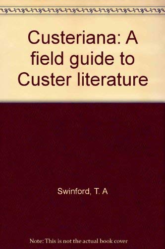 Stock image for Custeriana: A Field Guide to Custer Literature for sale by Books End Bookshop