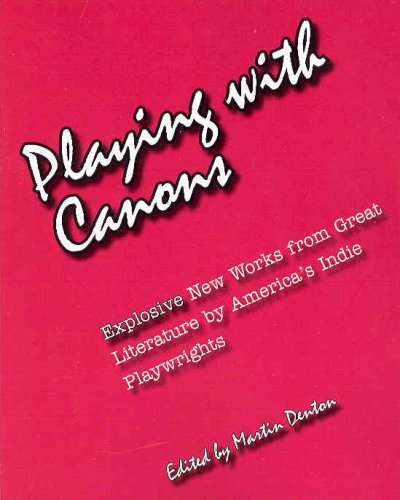 9780967023489: Playing With Canons: Explosive New Works from Great Literature by America's Indie Playwrights