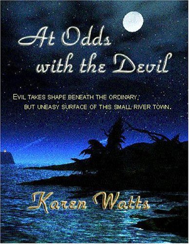 At Odds With The Devil, Evil takes shape beneath the ordinary, but uneasy surface of a small river town (9780967024219) by Karen Watts