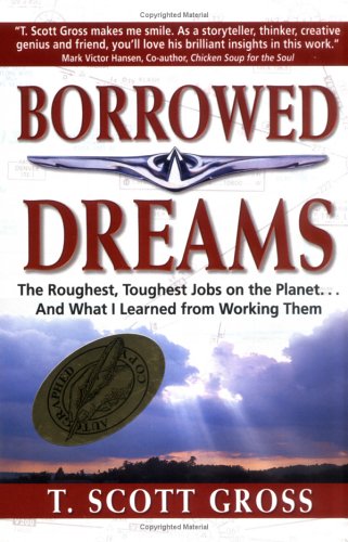 Beispielbild fr Borrowed Dreams: The Roughest, Toughest Jobs on the Planet.and What I Learned from Working Them zum Verkauf von Booketeria Inc.