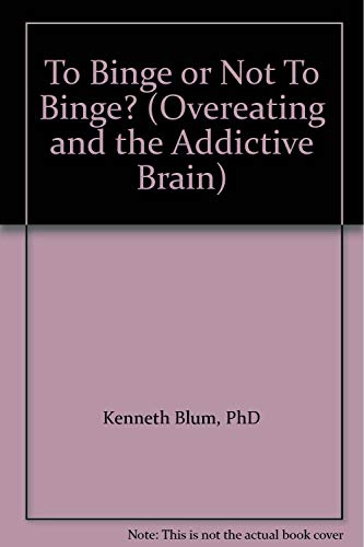 9780967025407: To Binge or Not To Binge? (Overeating and the Addictive Brain) [Taschenbuch] ...