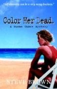 Stock image for Color Her Dead : Vol. 1, A Generation X Mystery for sale by MURDER BY THE BOOK