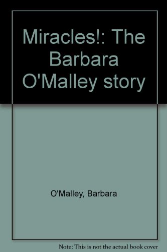 Stock image for Miracles!: The Barbara O'Malley story for sale by WorldofBooks