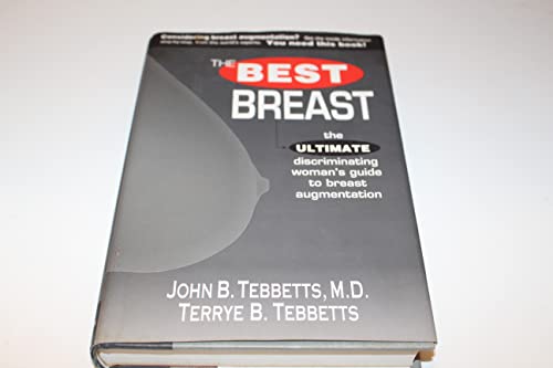 Imagen de archivo de The Best Breast: The Ultimate, Discriminating Woman's Guide to Breast Augmentation a la venta por HPB-Emerald