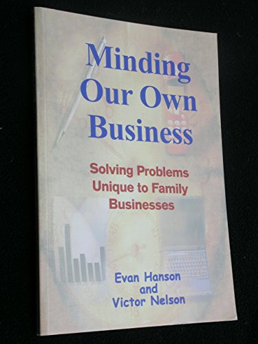 Beispielbild fr Minding Our Own Business: Solving Problems Unique to Family Businesses zum Verkauf von Wonder Book