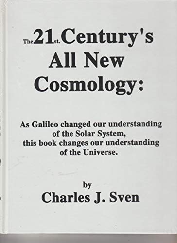 Beispielbild fr The 21st Century's All New Cosmology : As Galileo changed our understanding of the Solar System, this book changes our understanding of the Universe. zum Verkauf von Prompt Shipping/ Quality Books
