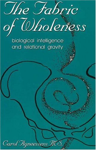Beispielbild fr Fabric of Wholeness: Biological Intelligence and Relational Gravity zum Verkauf von ThriftBooks-Dallas