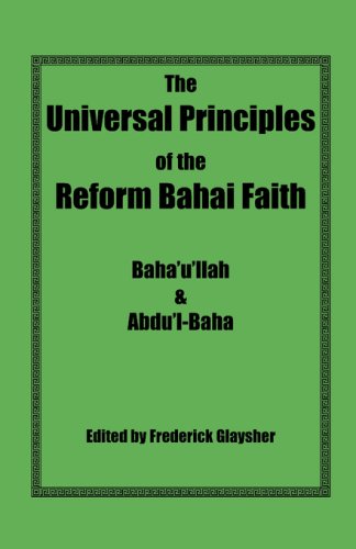 The Universal Principles of the Reform Bahai Faith (9780967042138) by Baha'u'llah; Abdu'l-Baha