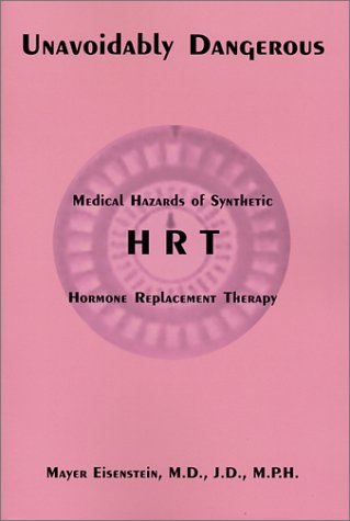 Imagen de archivo de Unavoidably Dangerous: Medical Hazards of Synthetic HRT a la venta por HPB-Red