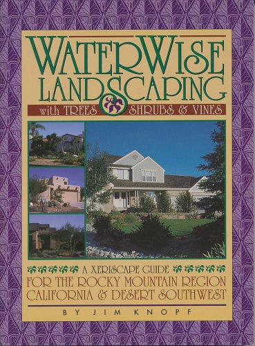 Beispielbild fr WaterWise Landscaping with Trees, Shrubs, and Vines: A Xeriscape Guide for the Rocky Mountain Region, California, and Desert Southwest zum Verkauf von BooksRun