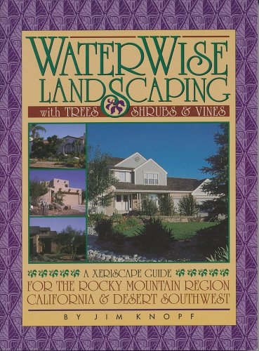 Imagen de archivo de WaterWise Landscaping with Trees, Shrubs, and Vines: A Xeriscape Guide for the Rocky Mountain Region, California, and Desert Southwest a la venta por ThriftBooks-Dallas