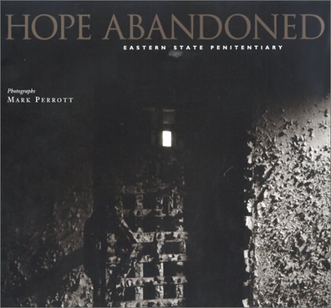 Hope Abandoned: Eastern State Penitentiary - Hirn, Hal, interviews