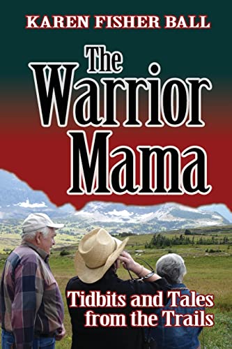 Imagen de archivo de The Warrior Mama: Tidbits and Tales from the Trails a la venta por Goodwill of Colorado