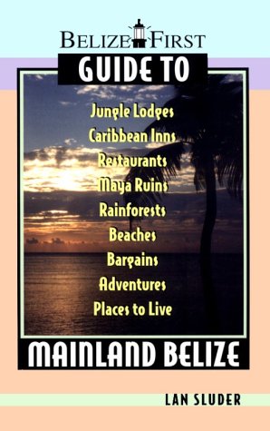 Beispielbild fr Belize First Guide to Mainland Belize zum Verkauf von ThriftBooks-Dallas