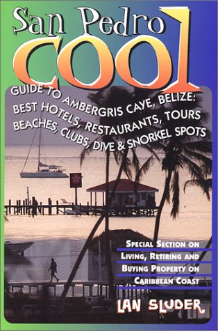 Beispielbild fr San Pedro Cool: The Guide to Ambergris Caye, Belize zum Verkauf von Patrico Books