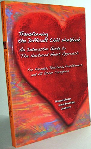 Stock image for Transforming the Difficult Child Workbook: An Interactive Guide to The Nurtured Heart Approach for sale by OwlsBooks