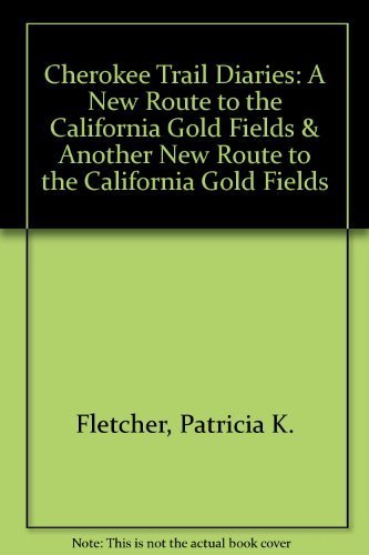 9780967051819: Cherokee Trail Diaries: A New Route to the California Gold Fields & Another New Route to the California Gold Fields