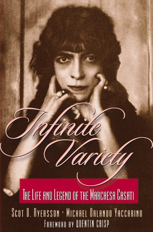 Infinite Variety: The Life and Legend of the Marchesa Casati (9780967052724) by Ryersson, Scot D.; Yaccarino, Michael Orlando