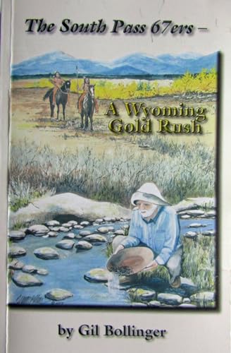 Stock image for The South Pass 67ers - A Wyoming Gold Rush for sale by Lexington Books Inc