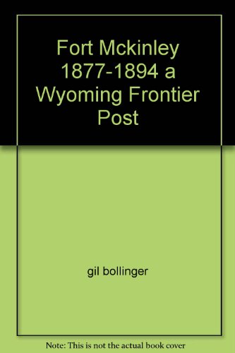 Stock image for Fort Mckinley 1877-1894 a Wyoming Frontier Post for sale by Feldman's  Books