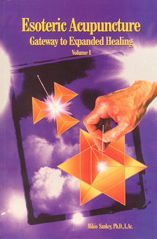 9780967063713: Esoteric Acupuncture: Gateway to Expanded Healing, Vol. 1 by Sankey, Mikio (1999) Paperback