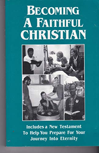 Stock image for Becoming a faithful Christian: With a New Testament for sale by Chapter 1