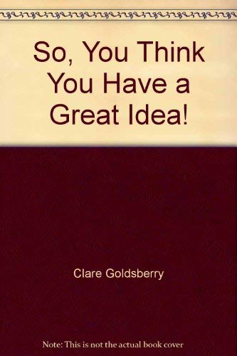 9780967069012: So, You Think You Have a Great Idea!