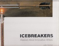 9780967070902: Icebreakers: Alaska's Most Innovative Artists
