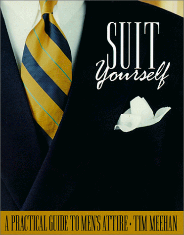 9780967073804: Suit Yourself: A Practical Guide to Men's Attire