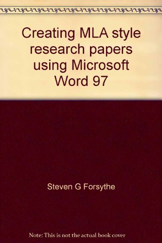 Creating MLA style research papers using Microsoft Word 97 (9780967074115) by Forsythe, Steven G