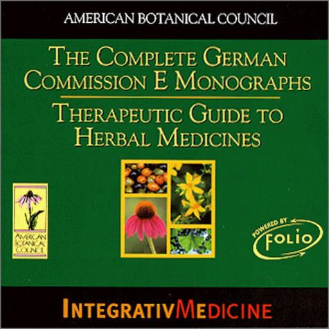 The Complete German Commission E Monographs: Therapeutic Guide to Herbal Medicines (CD-ROM) (9780967077222) by Blumenthal, Mark; Busse, Werner, R.; Goldberg, Alicia; Gruenwald, Joerg; Hall, Tara; Riggins, Chance, W.; Rister, Robert, S.; Klein, Sigrid