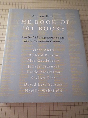 9780967077444: The Book of 101 Books: Seminal Photographic Books of the Twentieth Century
