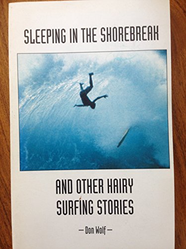 9780967077710: Sleeping in the Shorebreak and Other Hairy Surfing Stories