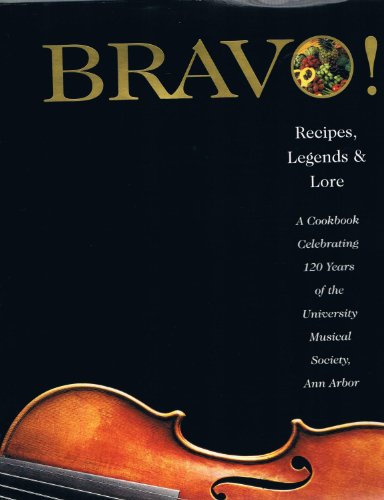 Imagen de archivo de Bravo ! : Recipes, Legends and Lore, A Cookbook Celebrating 120 Years of the University Musical Society, Ann Arbor a la venta por Orion Tech