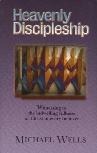 Beispielbild fr Heavenly Discipleship: Witnessing to the Indwelling Fullness of Christ in Every Believer zum Verkauf von SecondSale