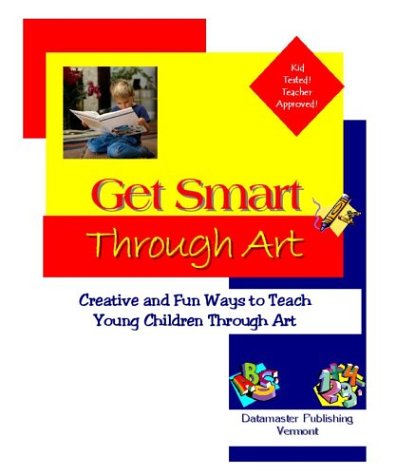 Get Smart Through Art: Creative and Fun Ways to Teach Young Children Through Art (9780967088693) by Kaminski, Heide AW