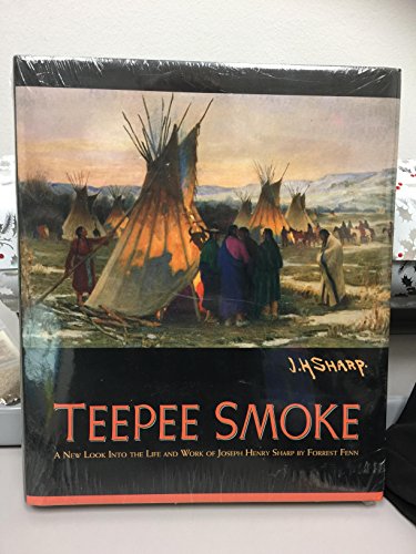 9780967091747: teepee-smoke-a-new-look-into-the-life-and-work-of-joseph-henry-sharp