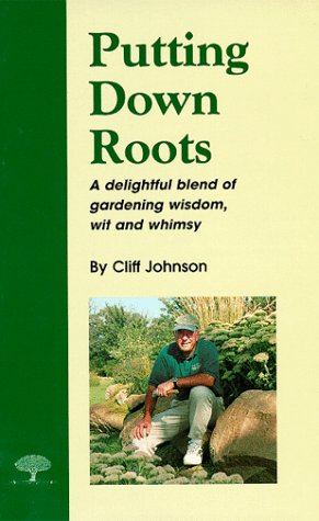 Putting Down Roots: A Delightful Blend of Gardening Wisdom, Wit and Whimsy