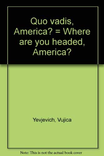 Stock image for QUO VADIS, AMERICA? Where are You Headed, America? for sale by Gian Luigi Fine Books