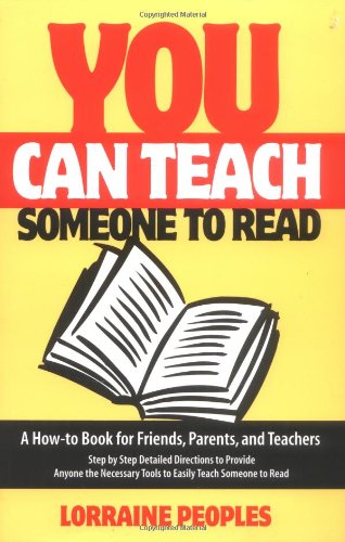 Stock image for You Can Teach Someone to Read : A How-To Book for Friends, Parents and Teachers, Step by Step Detailed Directions to Provide Anyone the Necessary Tools to Easily Teach Someone to Read for sale by Better World Books