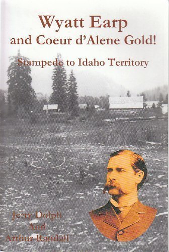 Wyatt Earp and Coeur d'Alene gold!: Stampede to Idaho Territory