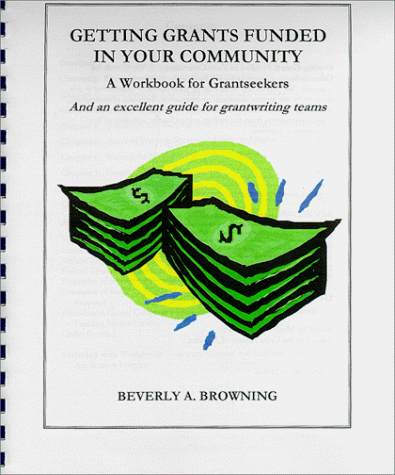 Getting Grants Funded in Your Community (9780967107301) by Beverly A. Browning