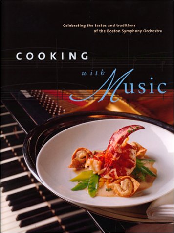 Stock image for Cooking with Music: Celebrating the Tastes and Traditions of the Boston Symphony Orchestra for sale by Books of the Smoky Mountains