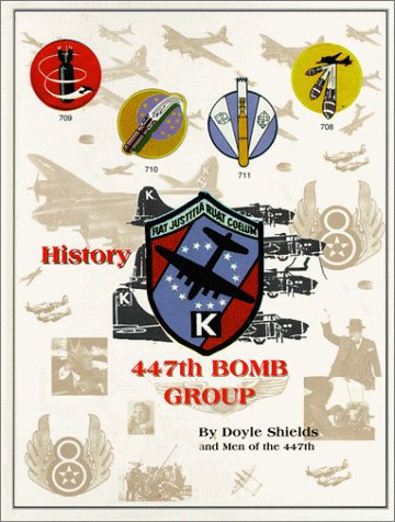 9780967116402: History: 447th Bomb Group [Hardcover] by Doyle Shields [Gebundene Ausgabe] by