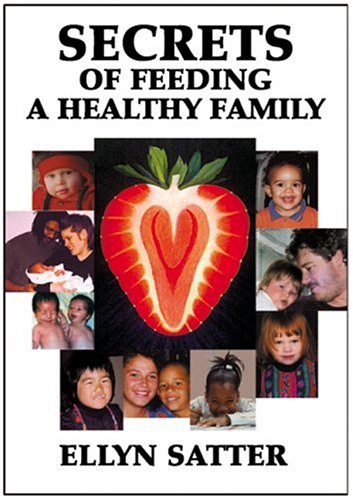 Beispielbild fr Secrets of Feeding a Healthy Family zum Verkauf von Reliant Bookstore