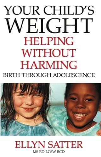 Stock image for Your Child's Weight: Helping Without Harming for sale by SecondSale