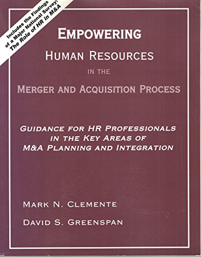 Beispielbild fr Empowering Human Resources in the Merger and Acquisition Process : Guidance for HR Professionals in the Key Areas of M&A Planning and Integration zum Verkauf von Better World Books