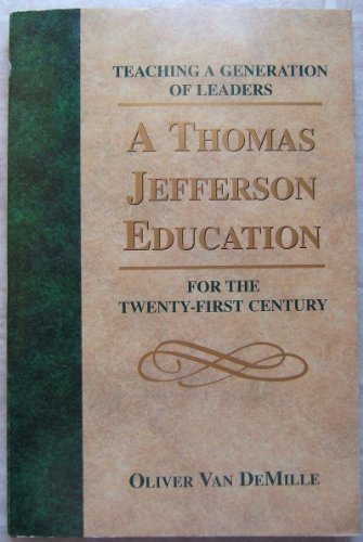 Beispielbild fr A Thomas Jefferson Education Teaching a Generation of Leaders for the Twenty-First Century zum Verkauf von Orion Tech