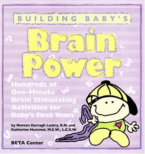 9780967128917: Building Baby's Brain Power: Hundreds of One-minute Brain Stimulating Activities for Baby's First Years