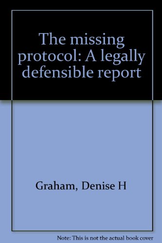 Imagen de archivo de The missing protocol: A legally defensible report a la venta por Wonder Book